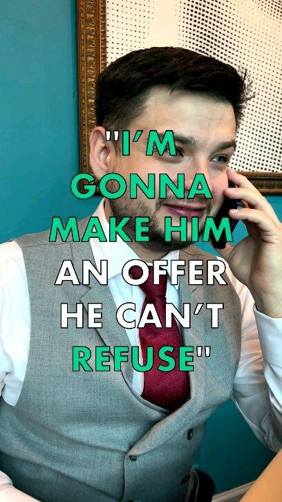 I'm gonna make him an offer he can’t refuse
